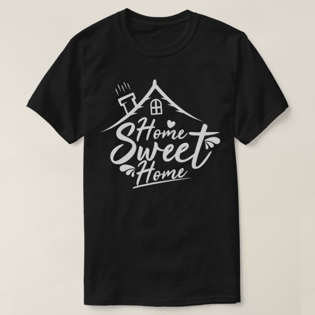 T-shirt Home Sweet Home Propriétaire Cute Citation Art Des (Design devant)