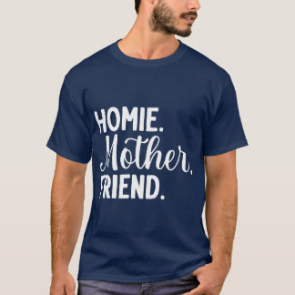 T-shirt Homie Mère Ami Meilleure Maman Jamais Mères Fête M
