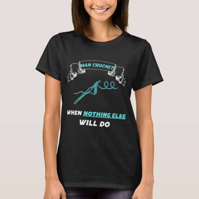 T-shirt Homme Crochet quand rien d'autre ne fera 8 (Devant)