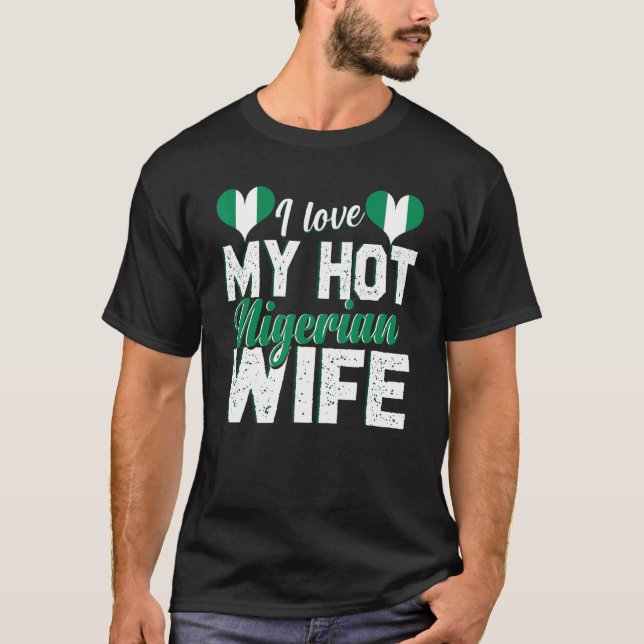 T-shirt Homme I Love My Hot Nigerian Wife Nigeria 2 (Devant)
