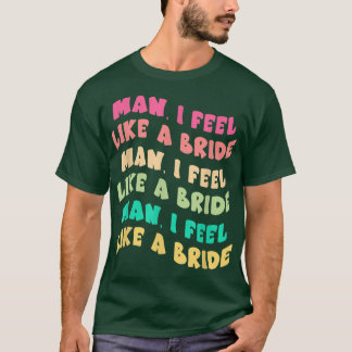 T-shirt Homme Je me sens comme une mariée laisser aller fi