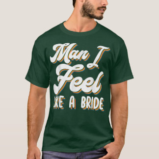 T-shirt Homme Je Me Sens Comme Une Mariée Qui Met Des Fill