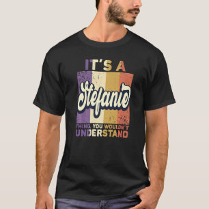 T-shirt Homme Nom Stefanie C'est une chose Stefanie