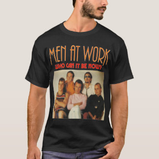 T-shirt Hommes au travail - Qui peut être maintenant Tee