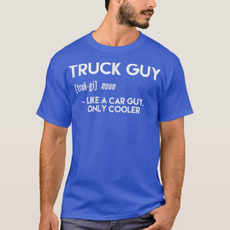 T-shirt Hommes Camion Guy Comme Un Homme De Voiture Seulem