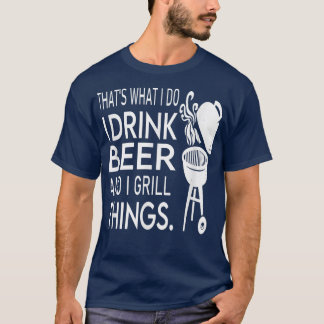 T-shirt Hommes C'est ce que je fais Je bois Bière et Grill