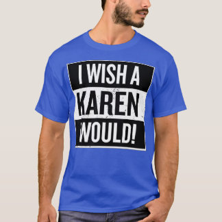 T-shirt Hommes Femmes Je Souhaite Un Karen Serait Un Funn 