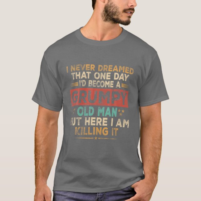 T-shirt Hommes Grumpy Vieux Homme Ici Je Le Tue Grumpy Gr (Devant)