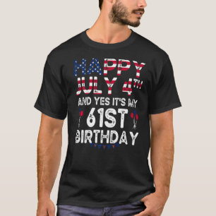 T-shirt Hommes heureux 4 Juillet Et Oui C'est Mon 61e anni