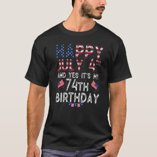 T-shirt Hommes heureux 4 Juillet Et Oui C'est Mon 74e anni