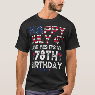 T-shirt Hommes heureux 4 Juillet Et Oui C'est Mon 78e anni
