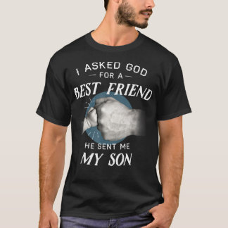 T-shirt Hommes J'Ai Demandé À Dieu Pour Un Meilleur Ami, I
