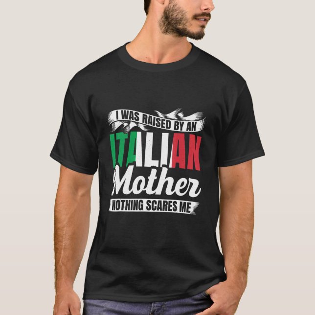 T-shirt Hommes J'Ai Été Élevé Par Mère Italienne Rien D'Ép (Devant)