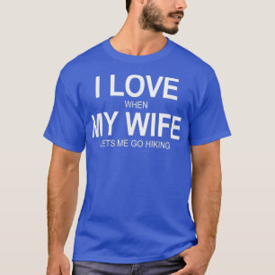 T-shirt Hommes J'Aime Quand Ma Femme Me Laisse Aller Rando