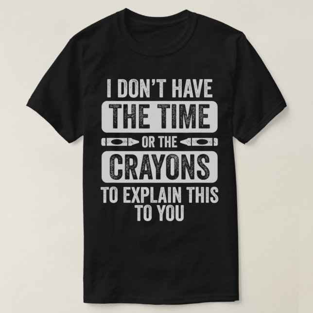 T-shirt Hommes Je n'ai pas le temps ou les Crayons d'Expla (Design devant)
