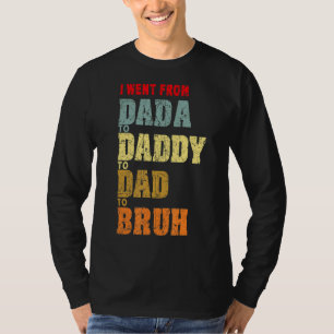T-shirt Hommes Je Suis Allé De Dada À Papa À Papa À Bruh G