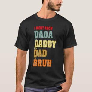 T-shirt Hommes Je Suis Allé De Dada À Papa À Papa À Bruh G