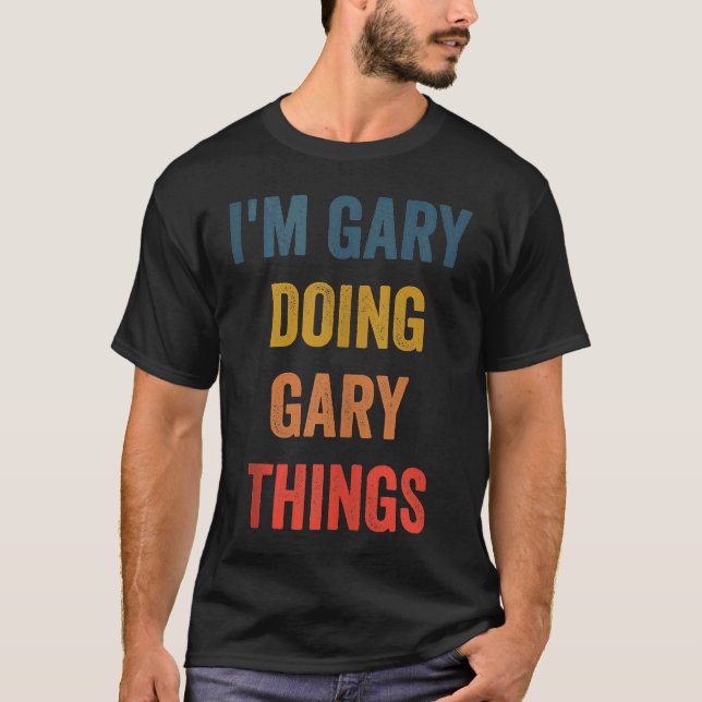T-shirt Hommes Je suis Gary faisant des choses de Gary (Devant)