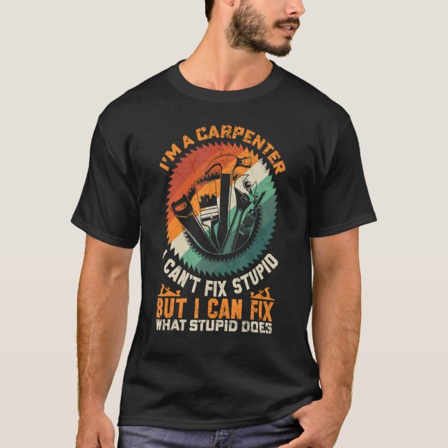 T-shirt Hommes Je suis un charpentier Je ne peux pas répar (Devant)