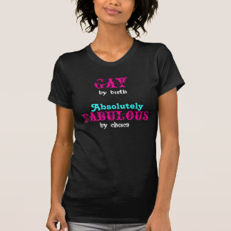 T-shirt Homosexuel par la naissance, absolument fabuleuse