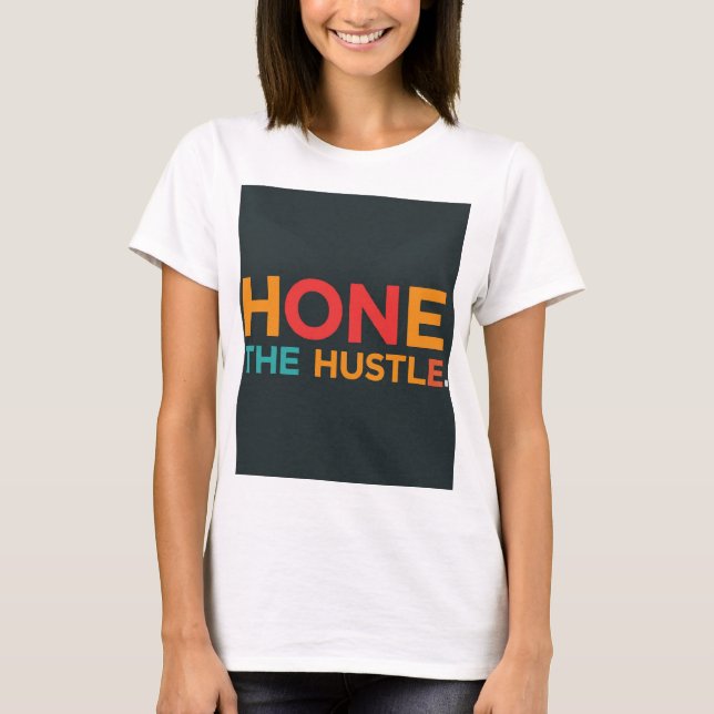 T-shirt Hone the Hustle (Devant)