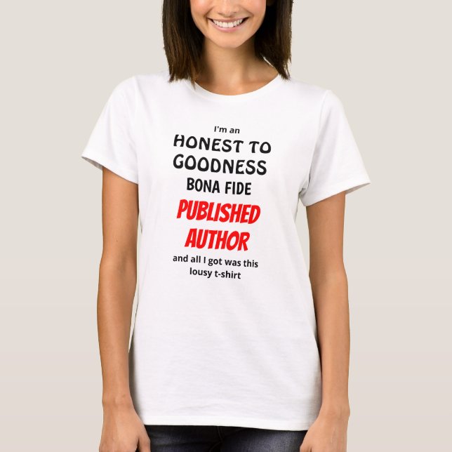 T-shirt Honest To Goodness Bona Fide Auteur Publié (Devant)