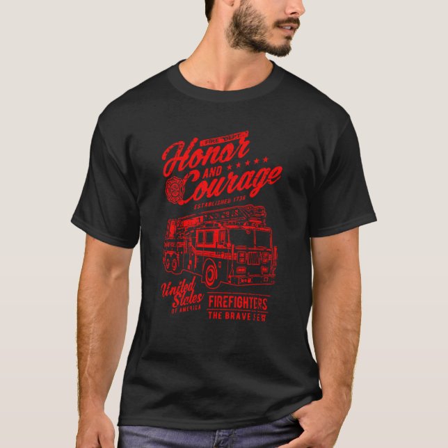 T-shirt Honor and Courage Firefighter Fire Dept Fire Truck (Devant)