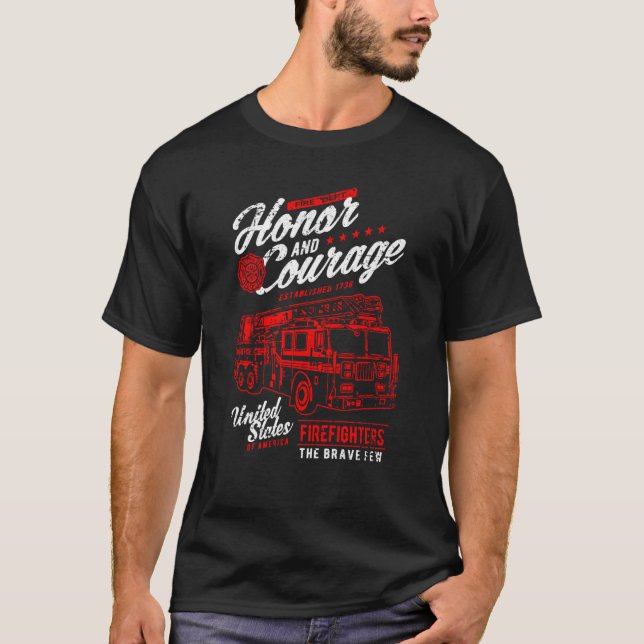 T-shirt Honor and Courage Firefighter Fire Dept Fire Truck (Devant)