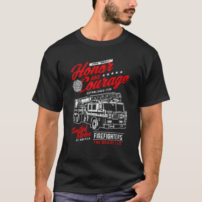 T-shirt Honor and Courage Firefighter Fire Dept Fire Truck (Devant)