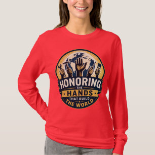 T-shirt Honorer les mains qui construisent le monde