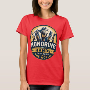T-shirt Honorer les mains qui construisent le monde des fe