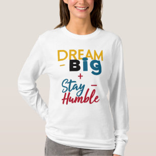T-shirt/ hoodies "Dream Big+Stay Humble" logo