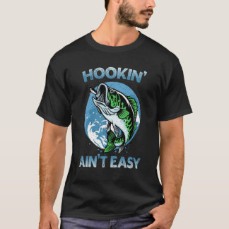 T-shirt Hookin Ain't Easy Bass Fishing Fisherman
