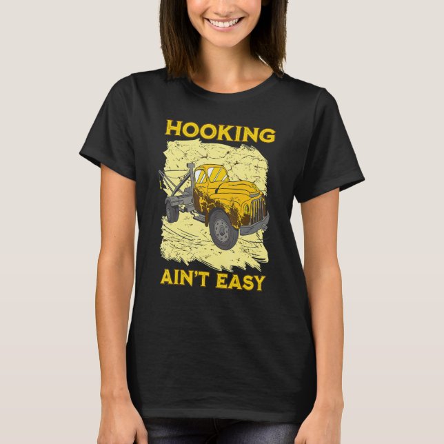 T-shirt Hooking ain't easy Tow Trucker Husband Tow Truck (Devant)