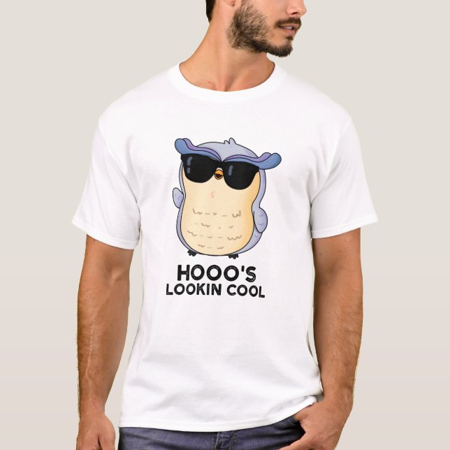 T-shirt Hooo's Lookin Cool Funny Owl Pun (Devant)
