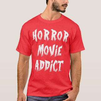 T-shirt Horror Movie Addict drôle