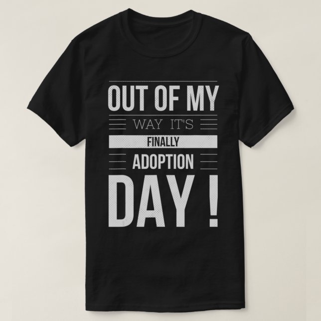 T-shirt HORS DE MA FAÇON, C'EST FINALEMENT ADOPTION DAY Cu (Design devant)