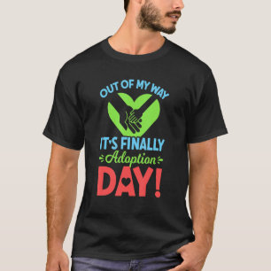T-shirt Hors de mon chemin C'est enfin jour d'adoption Got