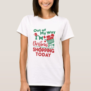 T-shirt Hors de mon chemin, je suis Noël Shopping aujourd'