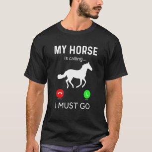 T-shirt Horse My Horse Is Calling And I Must Go
