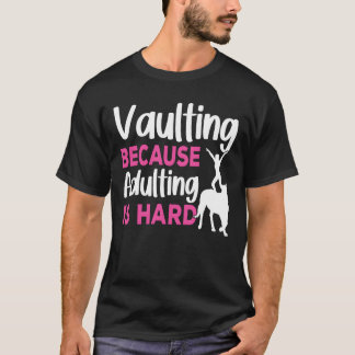 T-shirt Horse Vaulter Vaulting parce que adulting Vaulting