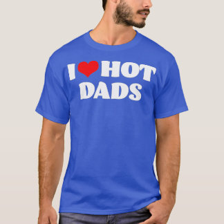 T-shirt Hot Dads I Love Hot Dads Red Heart Dads