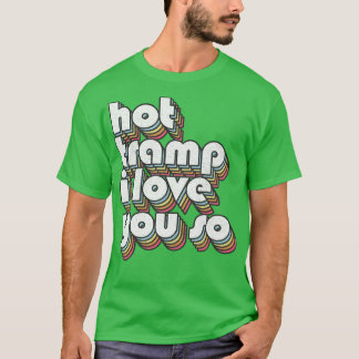 T-shirt Hot I Love You So Lyrics Typography Design