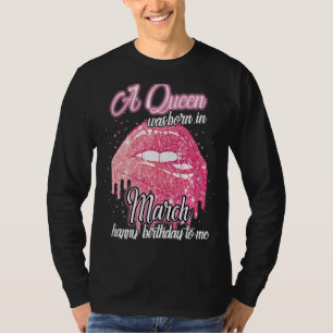 T-shirt Hot Lips Une Reine Est Née En Mars Joyeux Annivers