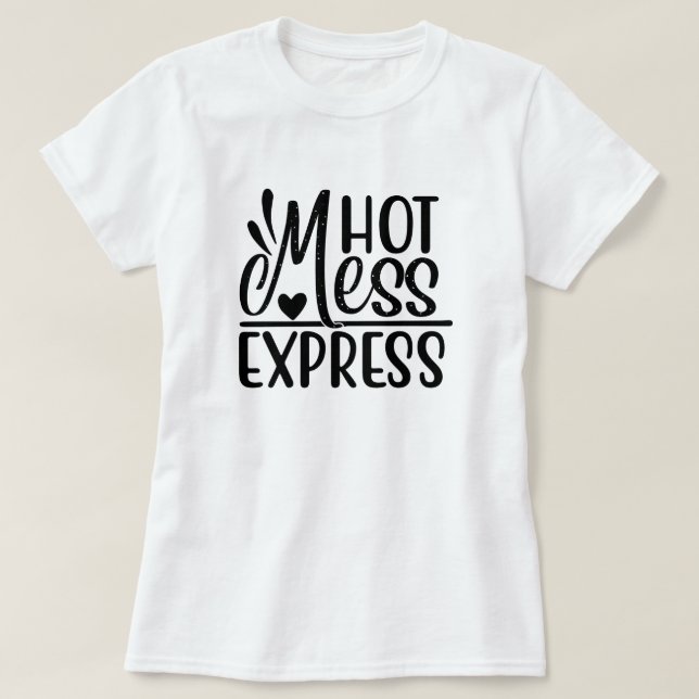 T-shirt "Hot Mess Express" Citations sarcastiques Design T (Design devant)