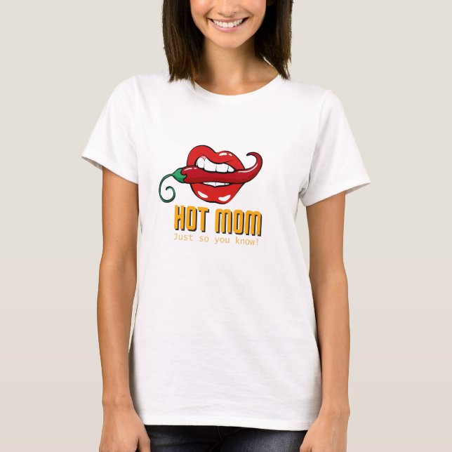 T-shirt Hot Mom - Juste pour que vous sachiez ! -T-shirt (Devant)