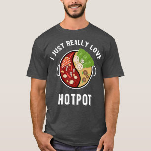 T-shirt Hot    PotI Love Hotpot Shabu Shabu Alimentation a