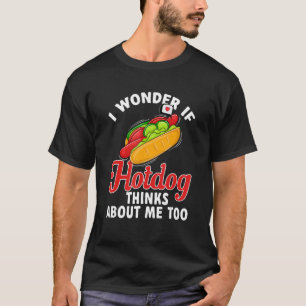 T-shirt Hotdog Saucisse Nourriture - Je Me Demande Si Hotd