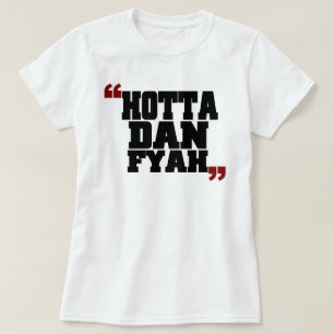 T-shirt Hotta Dan Fyah (Hotter que le feu)
