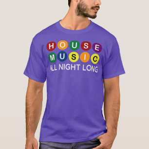 T-shirt House Music All Night Long Edm Dj1131